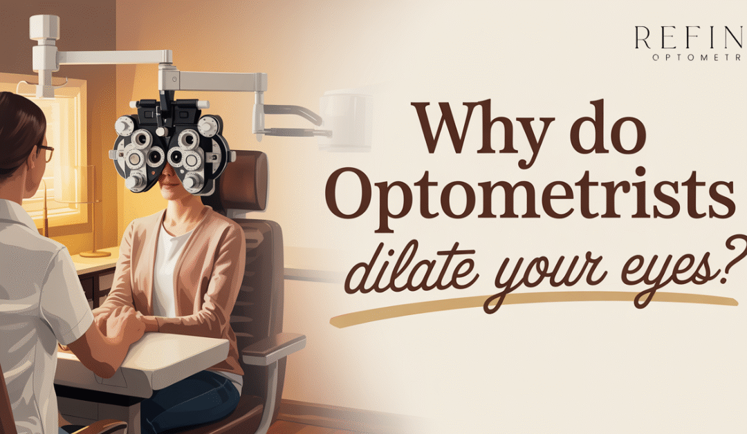 Why Do Optometrists Dilate Your Eyes?